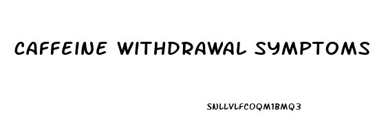 caffeine withdrawal symptoms erectile dysfunction