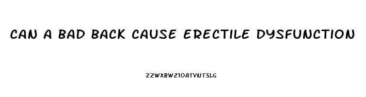 can a bad back cause erectile dysfunction