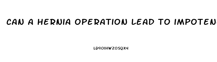 can a hernia operation lead to impotence