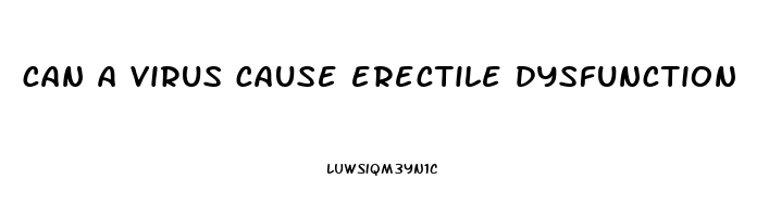 can a virus cause erectile dysfunction