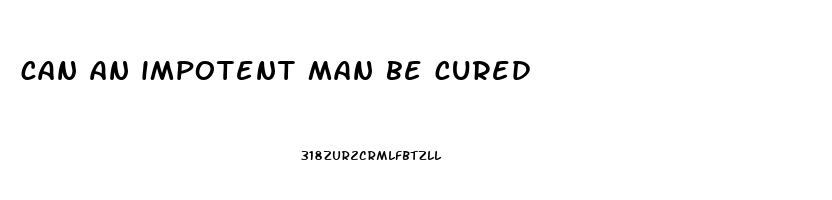 can an impotent man be cured