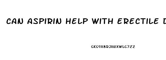 can aspirin help with erectile dysfunction