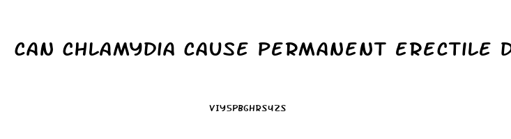 can chlamydia cause permanent erectile dysfunction