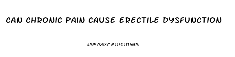 can chronic pain cause erectile dysfunction