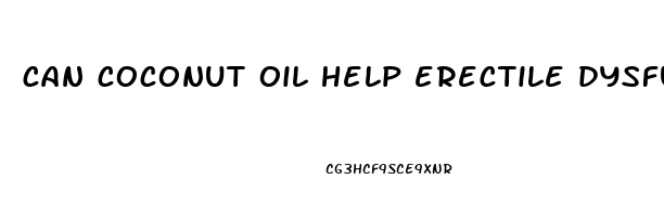 can coconut oil help erectile dysfunction