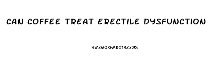 can coffee treat erectile dysfunction