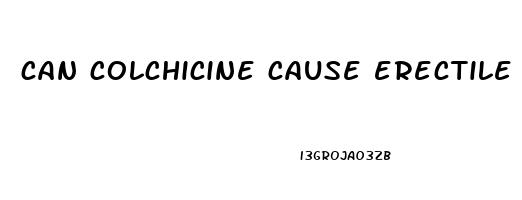 can colchicine cause erectile dysfunction