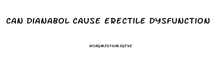 can dianabol cause erectile dysfunction