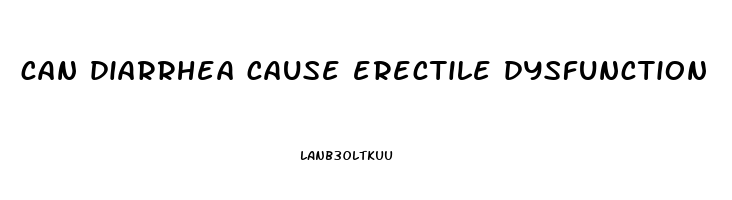 can diarrhea cause erectile dysfunction