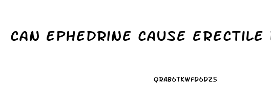 can ephedrine cause erectile dysfunction