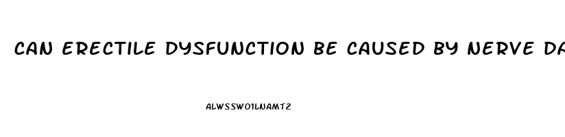 can erectile dysfunction be caused by nerve damage