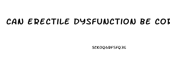 can erectile dysfunction be corrected