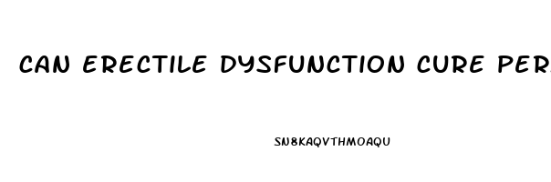 can erectile dysfunction cure permanently