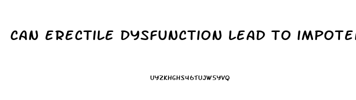 can erectile dysfunction lead to impotence