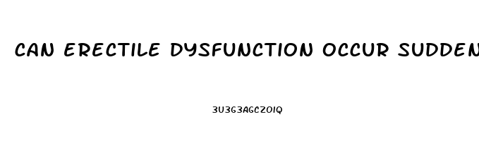 can erectile dysfunction occur suddenly