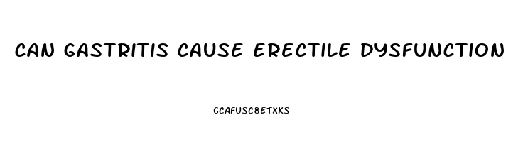 can gastritis cause erectile dysfunction