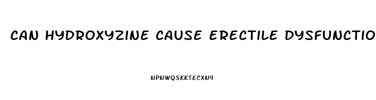 can hydroxyzine cause erectile dysfunction