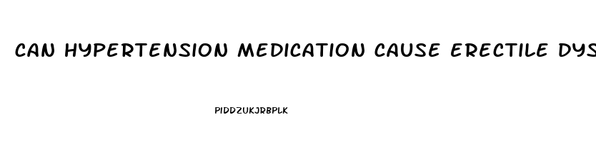 can hypertension medication cause erectile dysfunction