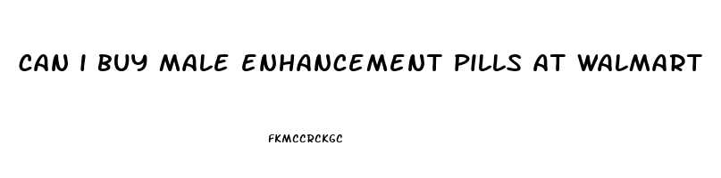 can i buy male enhancement pills at walmart