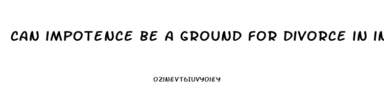 can impotence be a ground for divorce in india