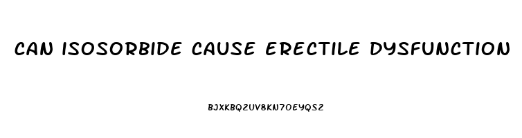 can isosorbide cause erectile dysfunction