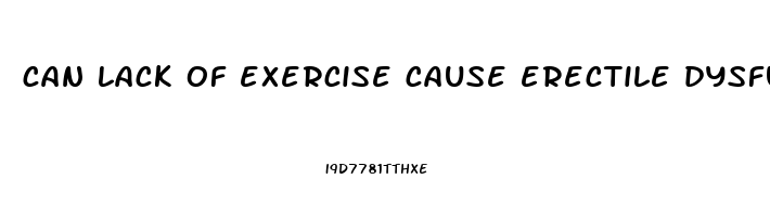 can lack of exercise cause erectile dysfunction