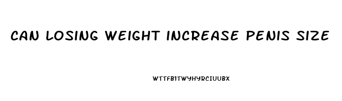 can losing weight increase penis size