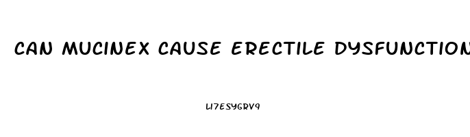 can mucinex cause erectile dysfunction