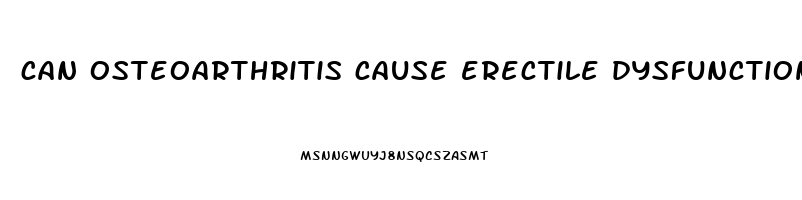 can osteoarthritis cause erectile dysfunction