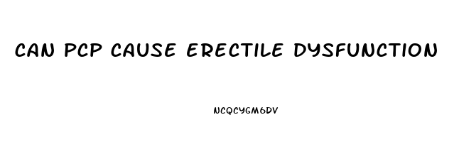 can pcp cause erectile dysfunction