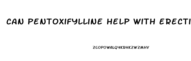 can pentoxifylline help with erectile dysfunction