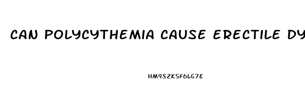 can polycythemia cause erectile dysfunction