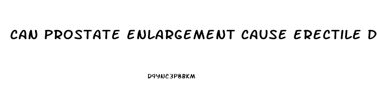 can prostate enlargement cause erectile dysfunction