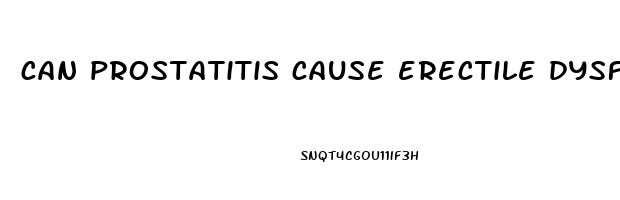 can prostatitis cause erectile dysfunction