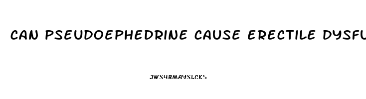 can pseudoephedrine cause erectile dysfunction