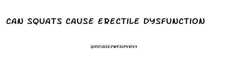 can squats cause erectile dysfunction