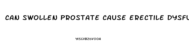 can swollen prostate cause erectile dysfunction