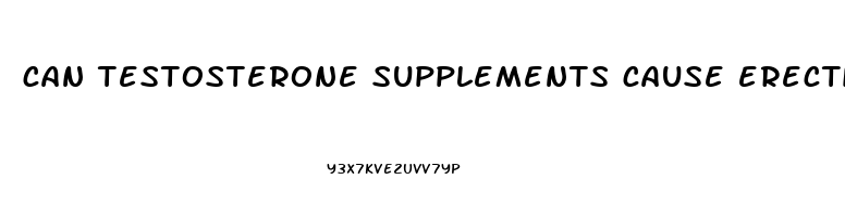 can testosterone supplements cause erectile dysfunction