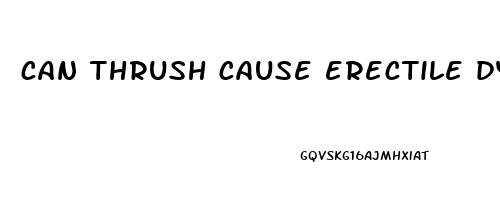 can thrush cause erectile dysfunction