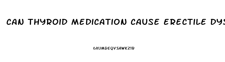 can thyroid medication cause erectile dysfunction