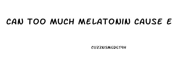 can too much melatonin cause erectile dysfunction