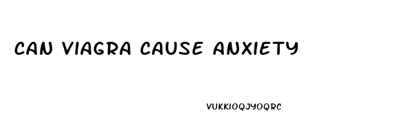 can viagra cause anxiety