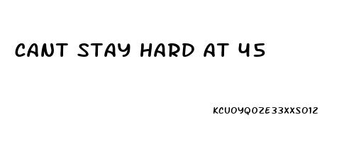 cant stay hard at 45