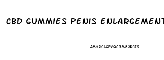 cbd gummies penis enlargement