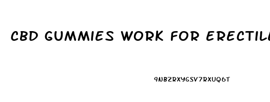 cbd gummies work for erectile dysfunction