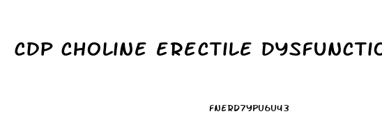 cdp choline erectile dysfunction