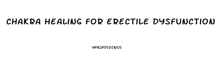 chakra healing for erectile dysfunction