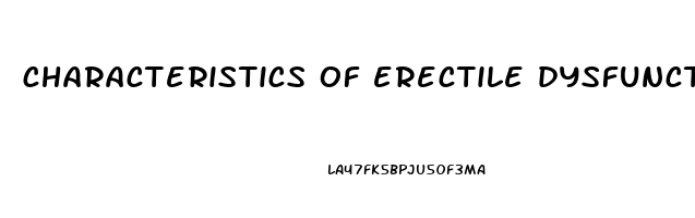 characteristics of erectile dysfunction