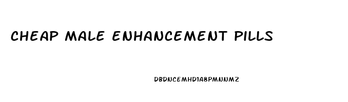 cheap male enhancement pills