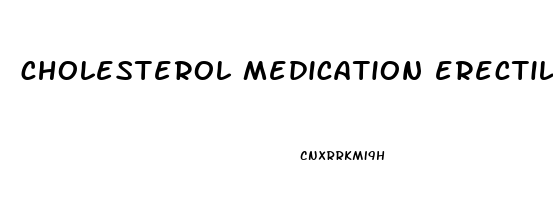 cholesterol medication erectile dysfunction